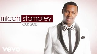 Micah Stampley  Our God Lyric Video [upl. by Sirret]