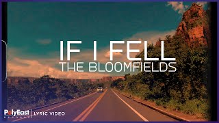 The Bloomfields  If I Fell Lyric Video [upl. by Bergeron]