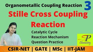 Stille Cross Coupling Reaction  Mechanism  Catalytic Cycle  Question Parctice  CSIR NET  GATE [upl. by Kiehl]