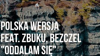 Polska Wersja  Oddalam się feat ZBUKU Bezczel prod Choina [upl. by Infield683]