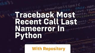 Traceback most recent call last NameError in Python [upl. by Arukas548]