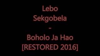 Lebo Sekgobela  Boholo Ba Hao RESTORED 2016 [upl. by Niliram]