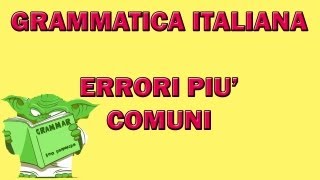 ERRORI COMUNI di grammatica italiana [upl. by Guenna]