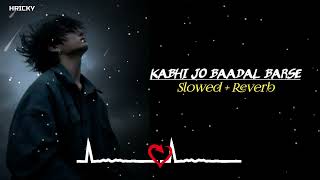 Kabhi Jo Baadal Barse  Slowed  Reverb  Trending Lofi Song  Arijit Singh  Lofi Song  RH LOFI [upl. by Alor]