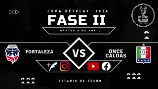 Fortaleza FC Vs Once Caldas – Fase 2 Partido Ida de la Copa BetPlay [upl. by Drucy]