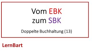 Vom Eröffnungsbilanzkonto EBK zu GampVKonto u Schlussbilanzkonto SBK  Doppelte Buchhaltung 13 [upl. by Auqemahs]