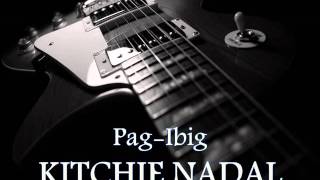 KITCHIE NADAL  PagIbig HQ AUDIO [upl. by Cleodal]