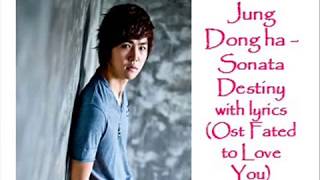 Jung Dong Ha  Destiny Sonata with lyrics ost Fated to love you [upl. by Fara]