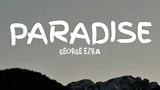 George Ezra  Paradise Lyrics [upl. by Cyrillus482]