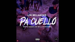 Pa Cuello  Dj Aldair Ft Los Bellakoxis [upl. by Arraeis]