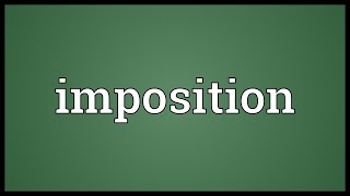 Imposition Meaning [upl. by Aytac]