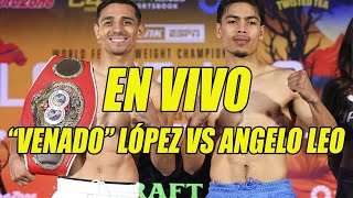 EN VIVO quotVenadoquot López vs Angelo Leo [upl. by Oniskey848]