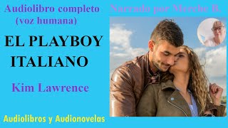 Audiolibro EL PLAYBOY ITALIANO Novela de amor voz humana El playboy italiano Novela romántica [upl. by Sirod]