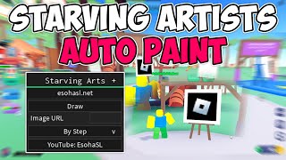 NEW Starving Artists Script  AUTO PAINT ANY IMAGE  Pastebin 2024 [upl. by Yleak962]