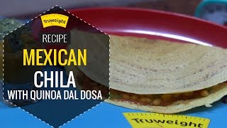 Healthy Mexican Chilla with Quinoa Dal Dosa Recipe [upl. by Enaujed]