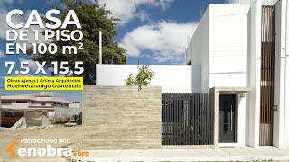 CASA de 1 SÓLO NIVEL 100 M2 PATIOS COMPACTOS  Obras Ajenas Guatemalagrupoartimaarqutiectos6754​ [upl. by Damalas]