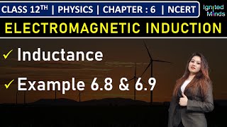 Class 12th Physics  Inductance  Example 68 amp 69  Chapter 6 Electromagnetic Induction  NCERT [upl. by Lerad]