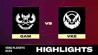 HIGHLIGHT  VKE vs GAM  VCS 2024 MÙA XUÂN  Vòng Playoffs  03042024 [upl. by Hike56]