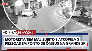 Motorista passa mal e atropela pessoas em ponto de ônibus na Grande SP I Bora Brasil [upl. by Ahseret]