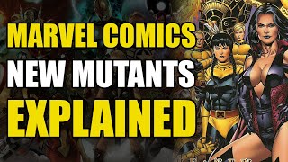 Marvel Comics The New Mutants Explained [upl. by Niwrehs]