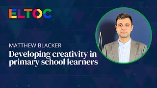 Developing creativity in primary school learners  Matthew Blacker [upl. by Athey]