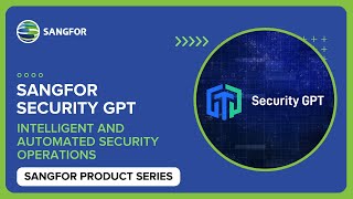 Sangfor Security GPT Your AIPowered Security Operations Assistant [upl. by Beshore368]