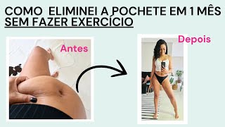 Como ELIMINEI a POCHETE em apenas 1 MÊS SEM FAZER EXERCÍCIO︱por Daniela Cândido [upl. by Googins]