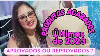 PRODUTOS ACABADOS MÊS DE DEZEMBRO  Últimos Acabados do Ano 2023  ✨❤️ [upl. by O'Hara]