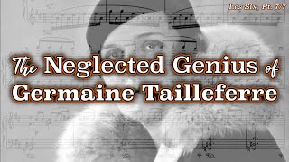 The Neglected Genius of Germaine Tailleferre Les Six Pt 77 [upl. by Hait]