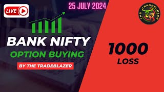 LIVE Options buying  Bank Nifty  1000 Loss  25 July 2024  TheTradeblazer [upl. by Koressa907]