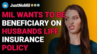 rJustNoMil MIL wants to be beneficiary on husbands life insurance policy reddit stories [upl. by Akimed]