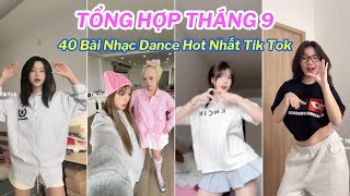 💥TỔNG HỢP TIK TOK THÁNG 9  Top 40 Trend Nhảy Triệu View Thịnh Hành Nhất Trên Tik Tok Hiện Nay [upl. by Alaecim]