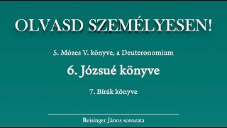 OLVASD SZEMÉLYESEN 6 Józsué könyve – A Biblia 66 könyve Reisinger Jánossal [upl. by Radnaskela765]