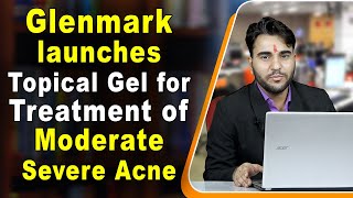 Glenmark launches Topical Gel for Treatment of Moderate Severe Acne [upl. by Cele]