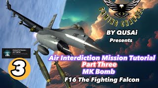 Air interdiction Tutorial part 3 MK bombs F16 Armed Air Forces Gameplayمحاكي الطيران  تجريد جوي٣ [upl. by Elie370]