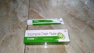 Itraconazole cream Itom 1 cream दाद खाज खुजली के लिए बिल्कुल खास [upl. by Ynogoham]