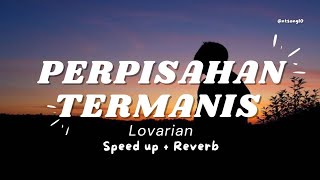 Perpisahan Termanis  Lovarian  Speed up  Reverb [upl. by Adolf]