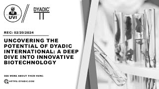 Uncovering the Potential of Dyadic International A Deep Dive into Innovative Biotechnology  UVI [upl. by Melva85]