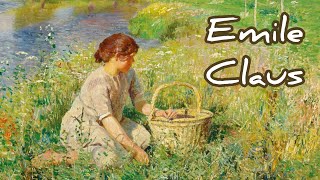 The Art of EMILE CLAUS Light and Landscapes ❣️ [upl. by Wiedmann]