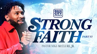 StrongStrong Faith Pt6 Pastor Mike McClure Jr [upl. by Nils]