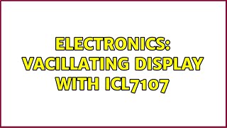 Electronics Vacillating display with ICL7107 2 Solutions [upl. by Tterraj]