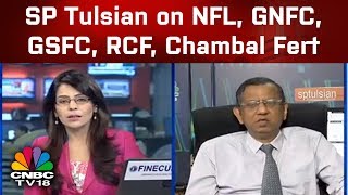 SP Tulsian on NFL GNFC GSFC RCF Chambal Fert  CNBC TV18 [upl. by Eiramait]