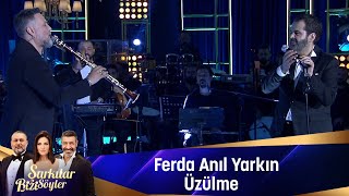 Ferda Anıl Yarkın  ÜZÜLME [upl. by Clark751]