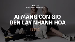 Ai mang cơn gió đến lay nhành hoa x Ngọn Nến Trước gió \ Huy Lee Remix nhạc hot TikTok [upl. by Klara]