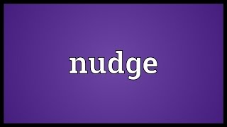 Nudge Meaning [upl. by Sibyl968]