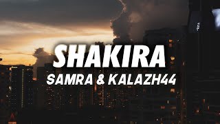 SAMRA amp KALAZH44  Shakira Lyrics [upl. by Martsen]