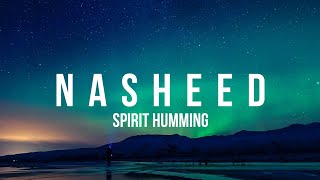 Nasheed  Spirit Humming [upl. by Nameerf273]