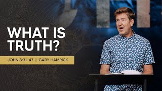 What is Truth  John 83147  Gary Hamrick [upl. by Karlene]