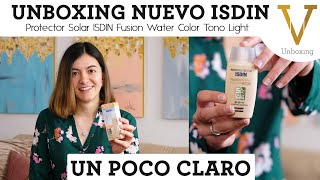 NUEVO ISDIN FUSION WATER LIGHT  FOTOPROTECTOR TONO CLARO UNBOXING Y OPINIÓN [upl. by Nauqal462]