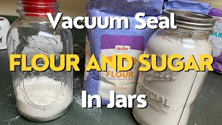 Vacuum Sealing Flour and Sugar In Jars  Homesteading  Prepping [upl. by Nerol]